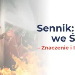Pożar sennik co oznacza - odkryj ukryte znaczenie snu o ogniu